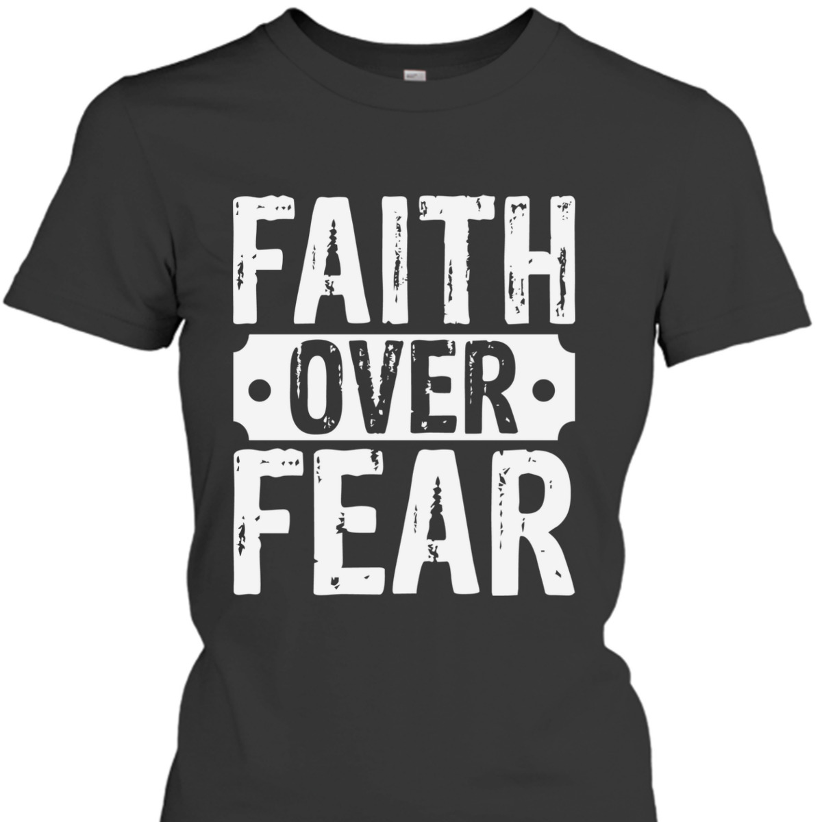 Faith Over Fear T-Shirt Trust God Christian Faith Religious Gift Faith Over Fear T-Shirt Trust God Christian Faith Religious Gift