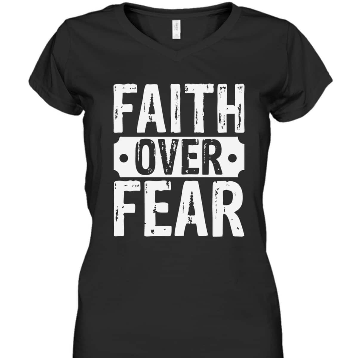 Faith Over Fear T-Shirt Trust God Christian Faith Religious Gift Faith Over Fear T-Shirt Trust God Christian Faith Religious Gift