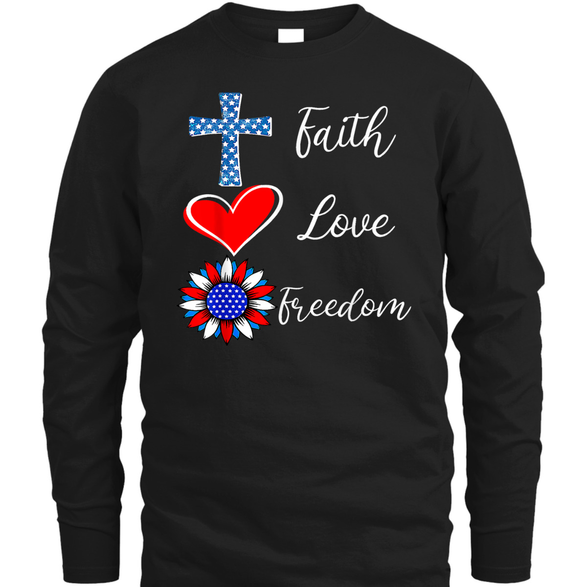 Faith Love Freedom American Flag Heart Christian 4th Of July Independence Day T-Shirt Faith Love Freedom American Flag Heart Christian 4th Of July Independence Day T-Shirt