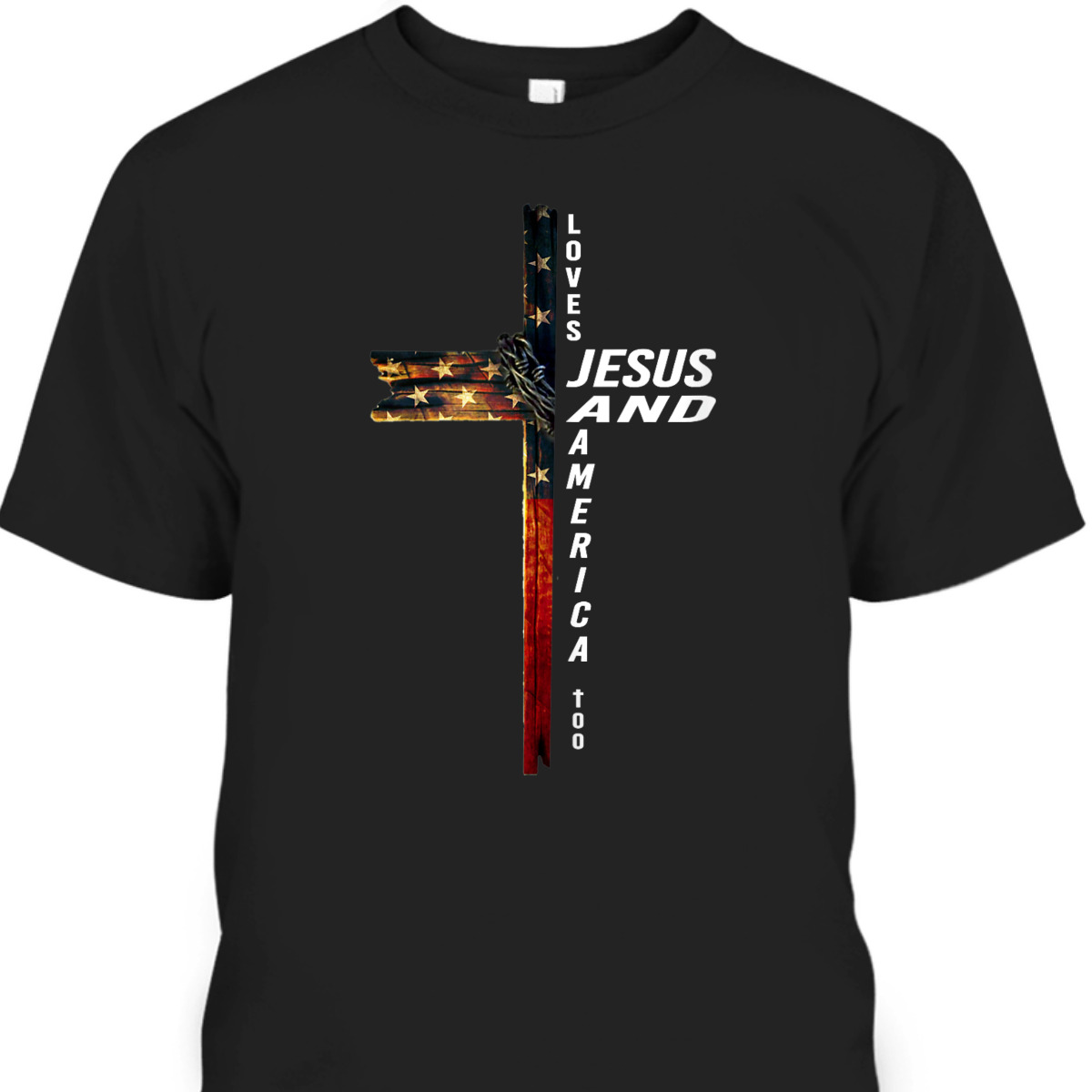 Christian Cross With Flag USA Loves Jesus And America Too 4th Of July Independence Day T-Shirt