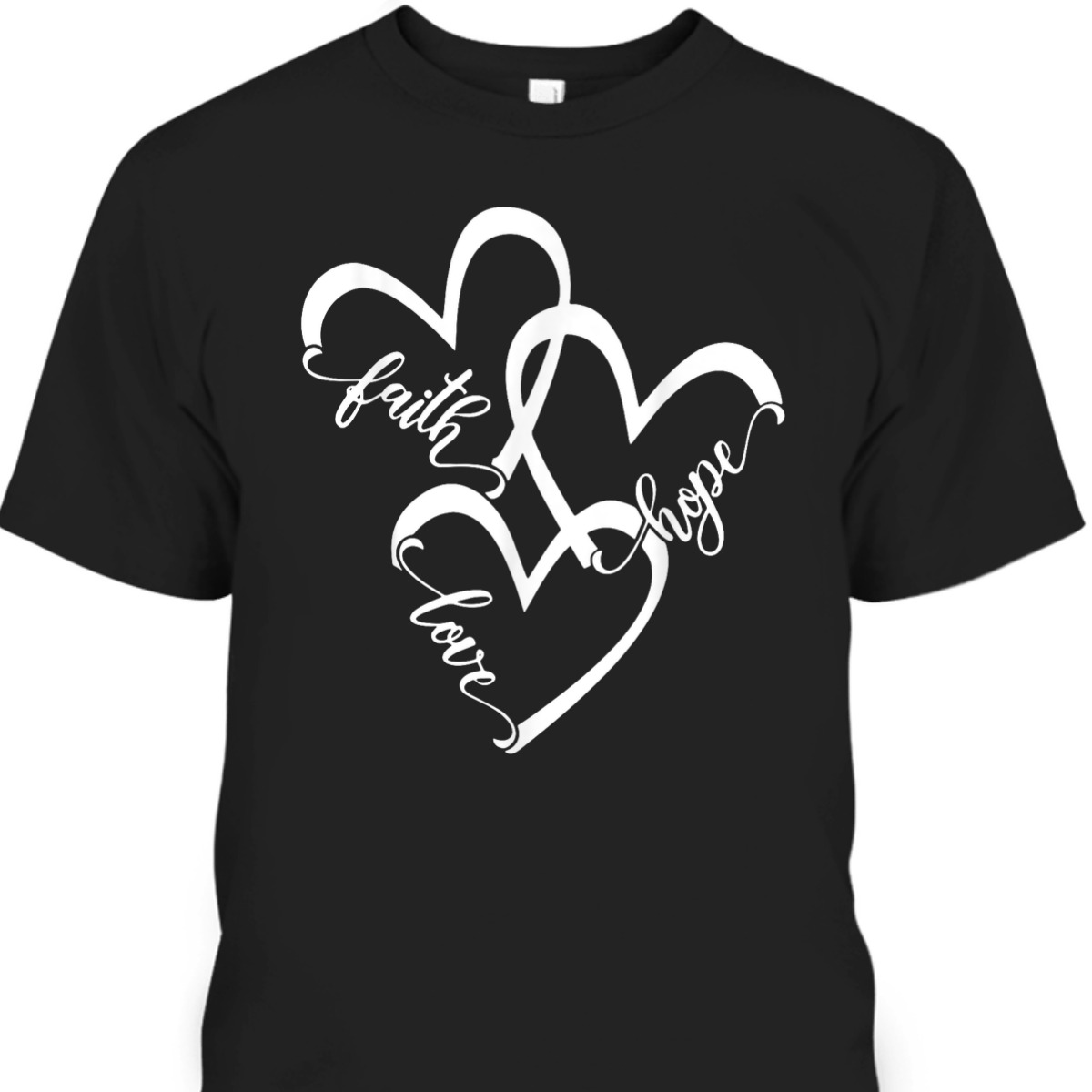 Faith Love Hope Jesus Christian Religious T-Shirt For Believers Faith Love Hope Jesus Christian Religious T-Shirt For Believers