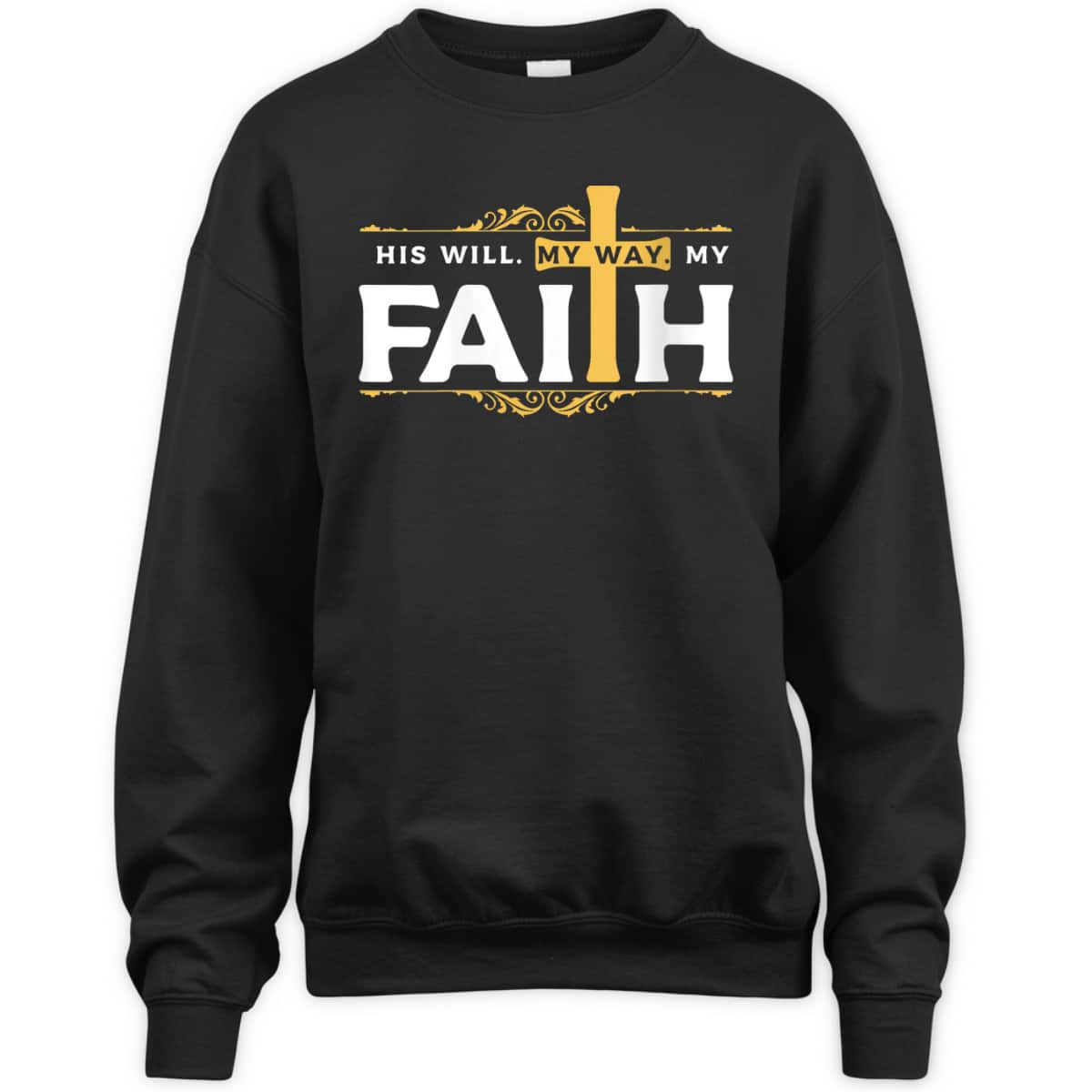 Cross His Will His Way My Faith Christian T-Shirt For Believers Cross His Will His Way My Faith Christian T-Shirt For Believers