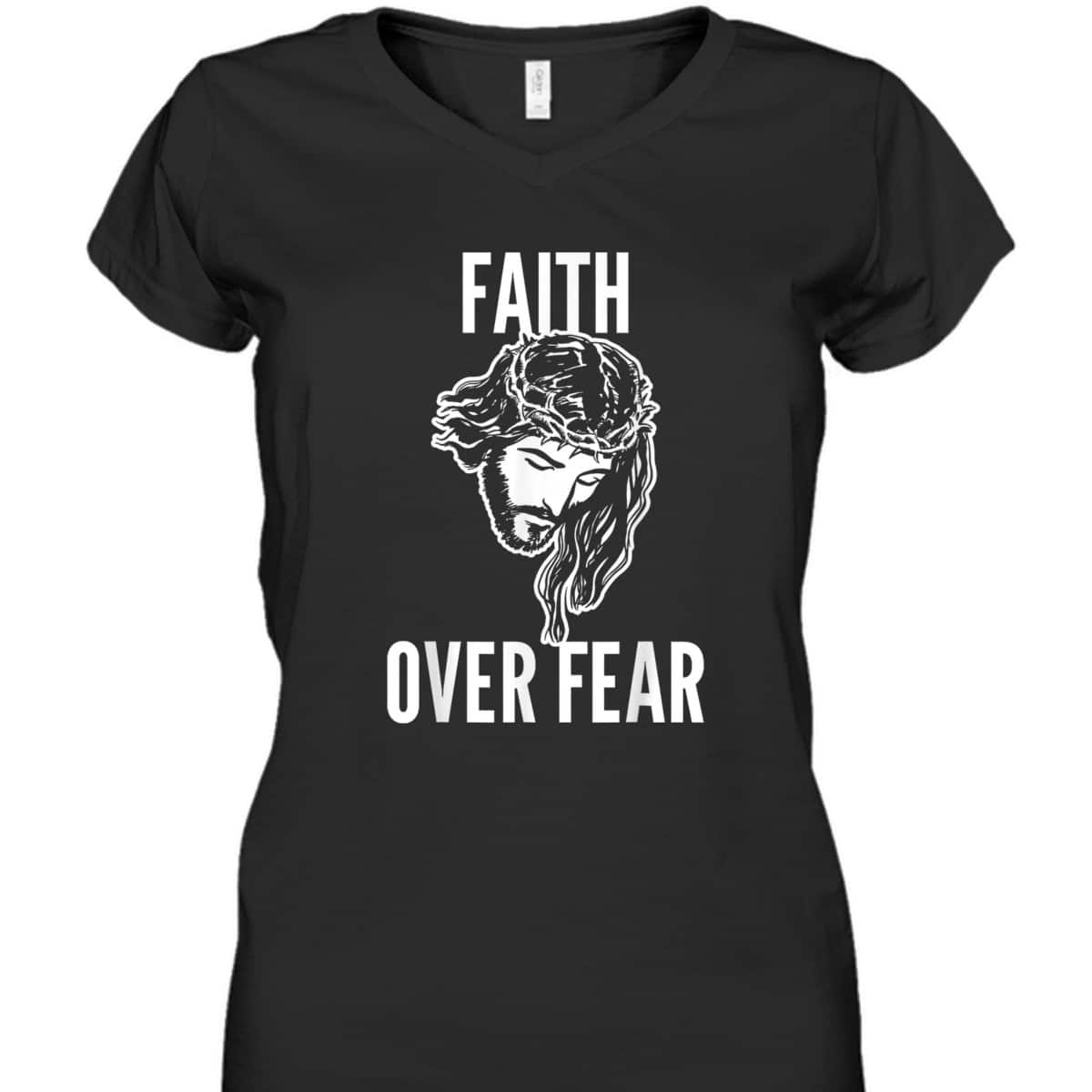 Faith Over Fear Jesus Christ God Christianity Catholic T-Shirt Faith Over Fear Jesus Christ God Christianity Catholic T-Shirt