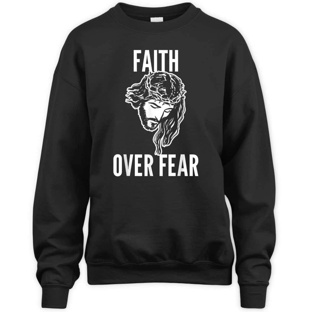 Faith Over Fear Jesus Christ God Christianity Catholic T-Shirt Faith Over Fear Jesus Christ God Christianity Catholic T-Shirt