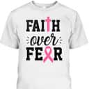 Christian Faith Over Fear October Breast Cancer Awareness Month T-Shirt Christian Faith Over Fear October Breast Cancer Awareness Month T-Shirt