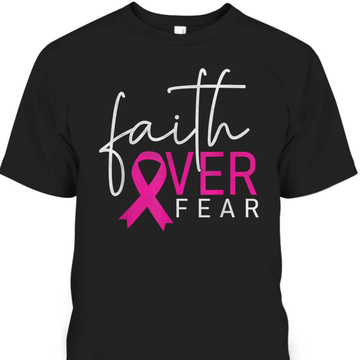 Breast Cancer Awareness Month Support Faith Over Fear T-Shirt