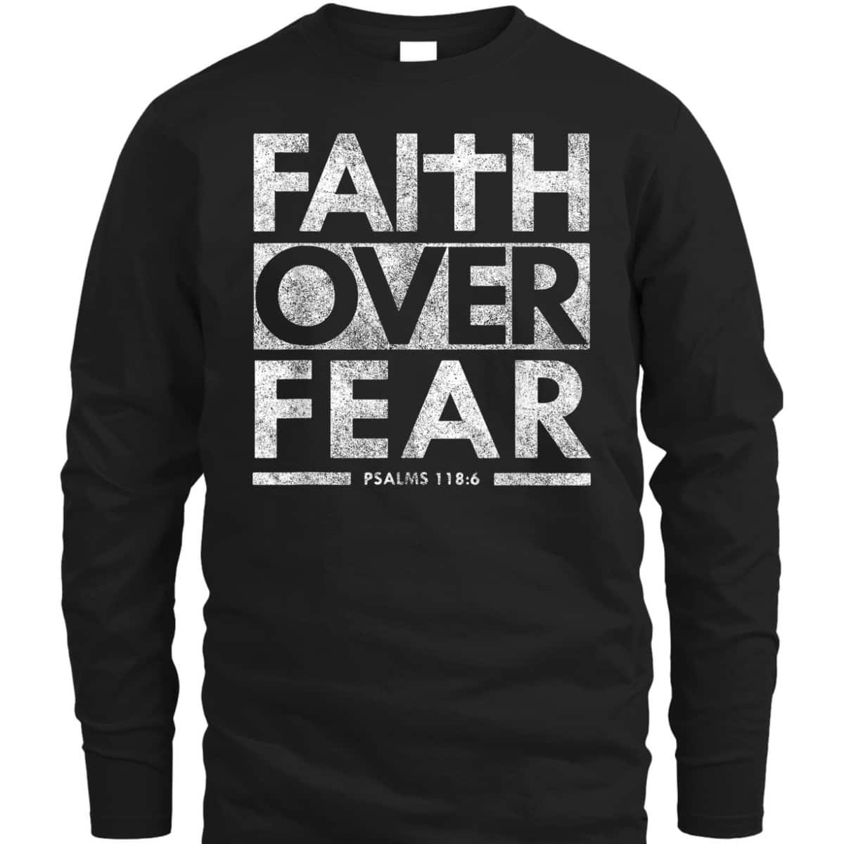Faith Over Fear Psalms 1186 Jesus Christian Bible Verse T-Shirt Faith Over Fear Psalms 1186 Jesus Christian Bible Verse T-Shirt