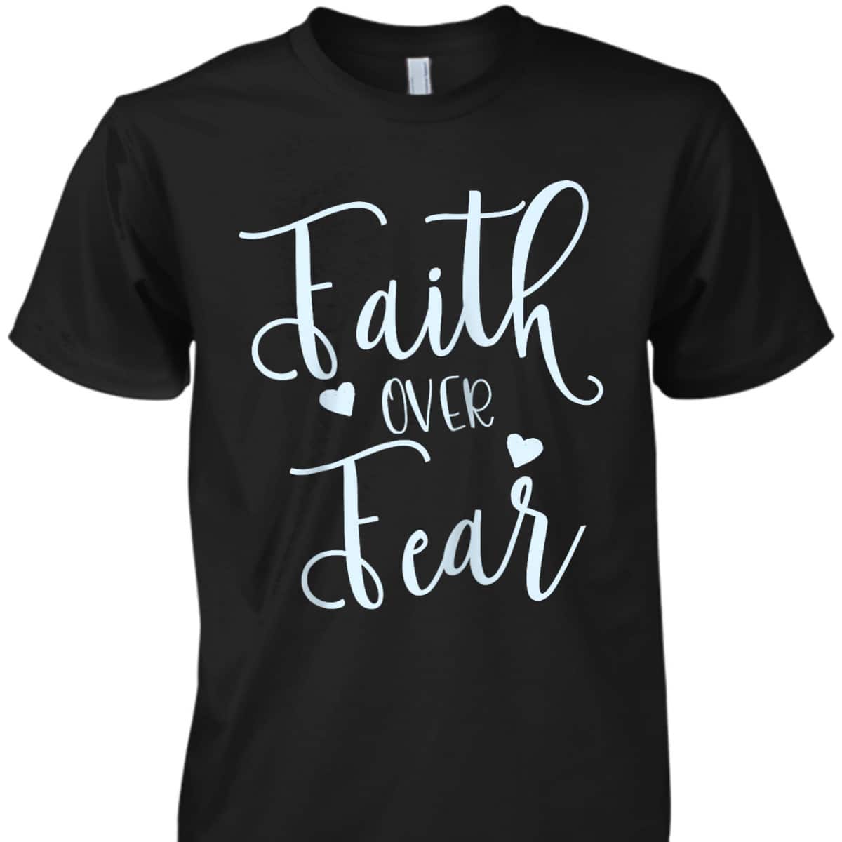Faith Over Fear Spiritual Inspirational Christian T-Shirt Faith Over Fear Spiritual Inspirational Christian T-Shirt