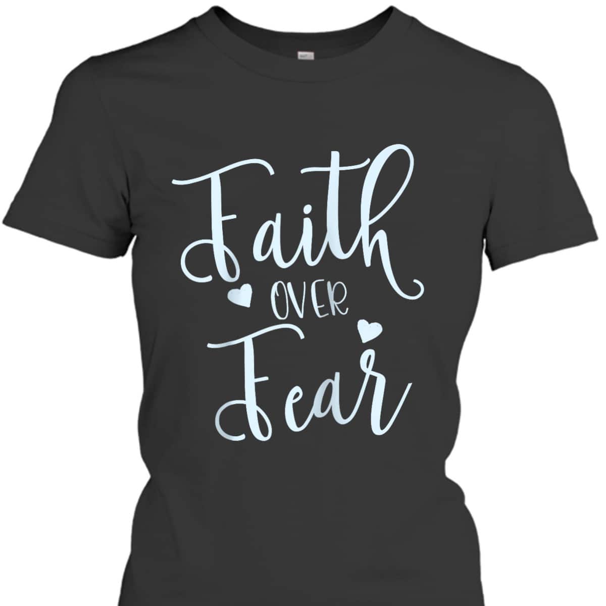 Faith Over Fear Spiritual Inspirational Christian T-Shirt Faith Over Fear Spiritual Inspirational Christian T-Shirt