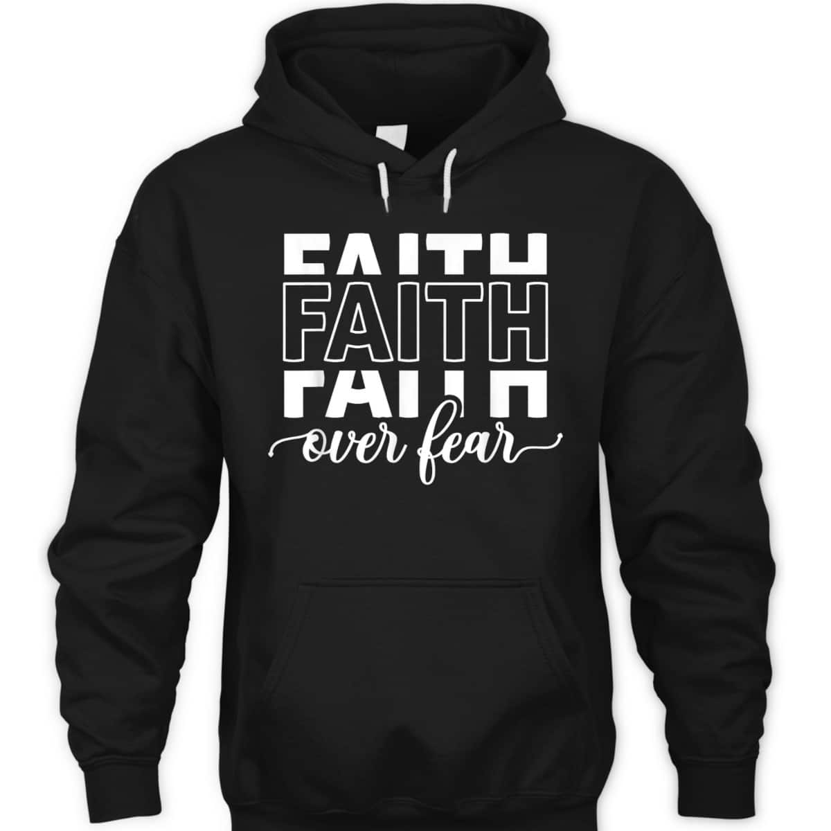 Faith Over Fear Jesus Christian Belief Faith T-Shirt Faith Over Fear Jesus Christian Belief Faith T-Shirt
