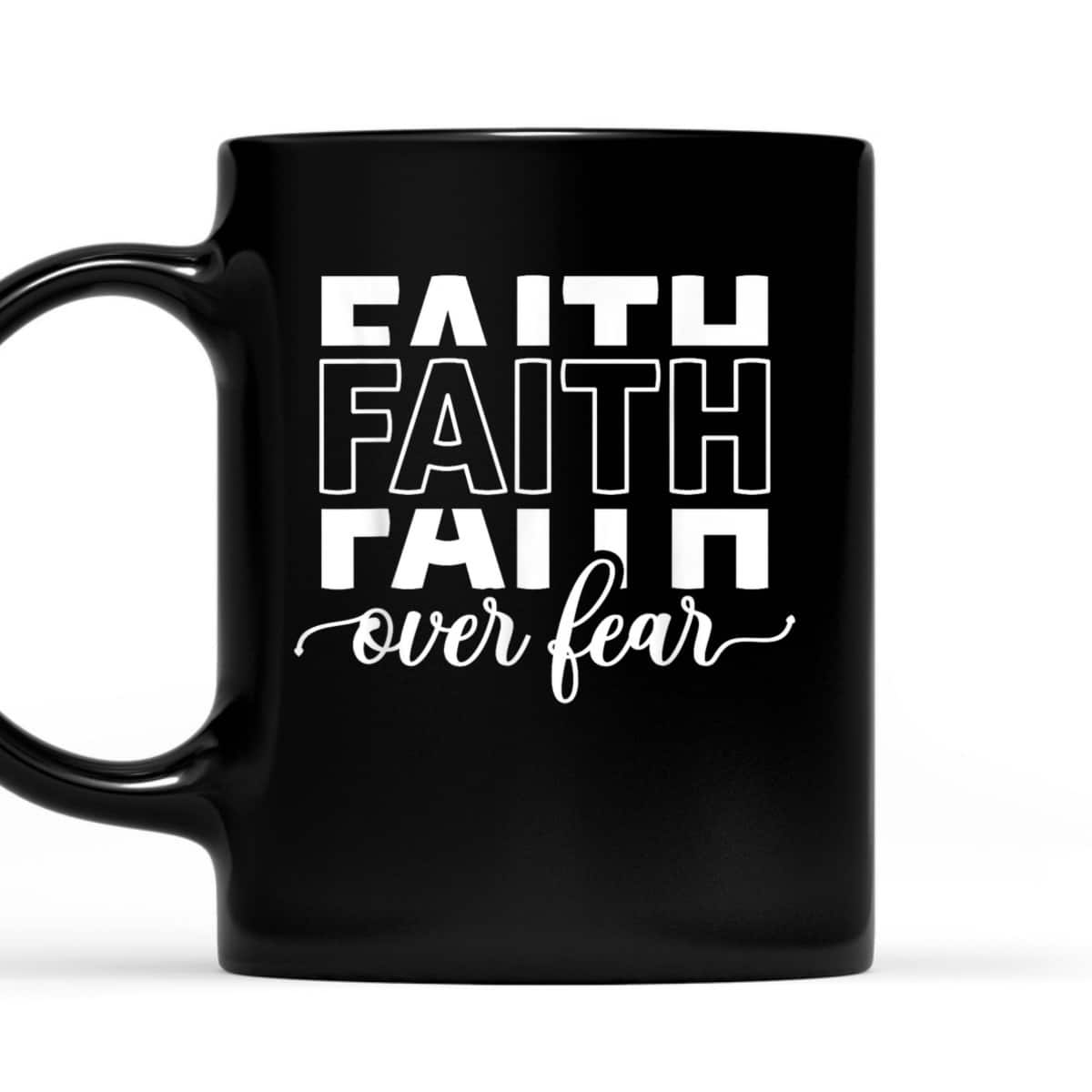 Faith Over Fear Jesus Christian Belief Faith T-Shirt Faith Over Fear Jesus Christian Belief Faith T-Shirt