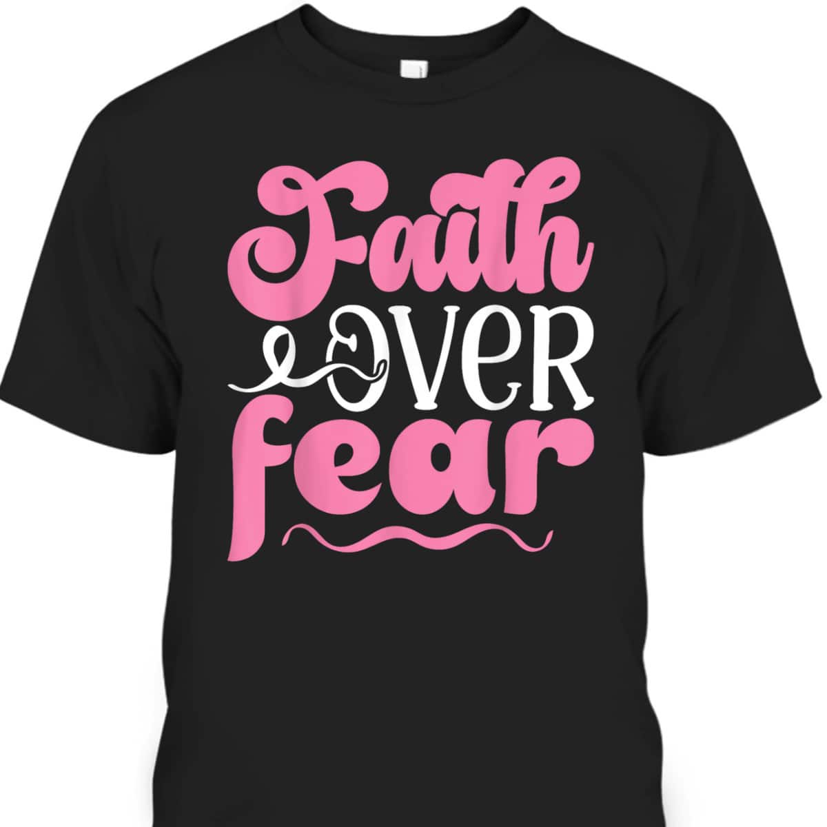 Breast Cancer Awareness Faith Over Fear Religious T-Shirt Breast Cancer Awareness Faith Over Fear Religious T-Shirt