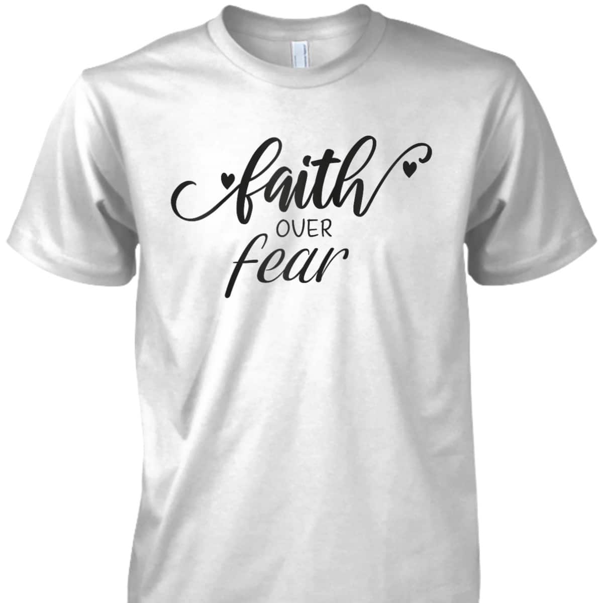 Faith Over Fear T-Shirt Christian Inspirational Vintage Gift Faith Over Fear T-Shirt Christian Inspirational Vintage Gift