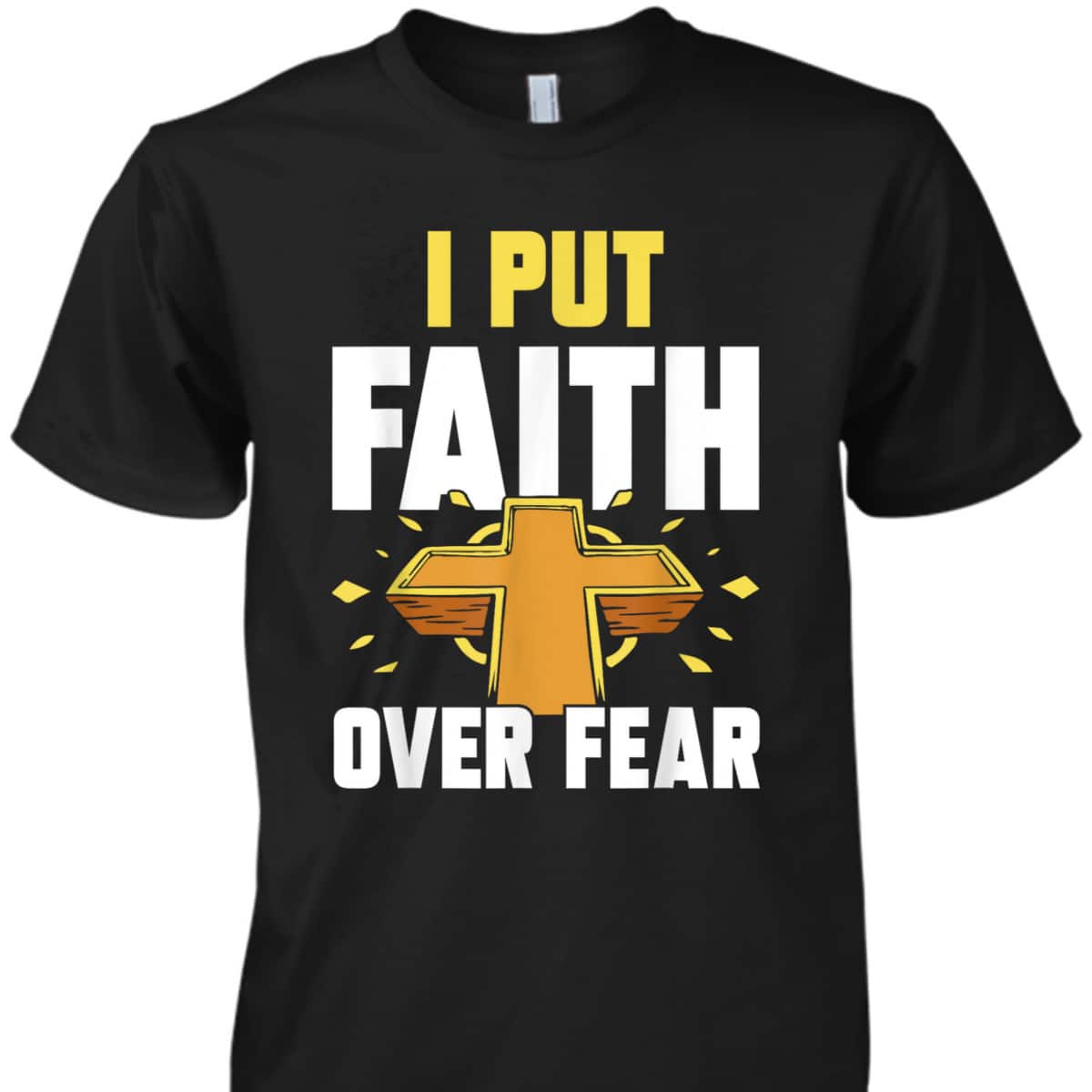 I Put Faith Over Fear T-Shirt Jesus Religious Bible Verse Gift