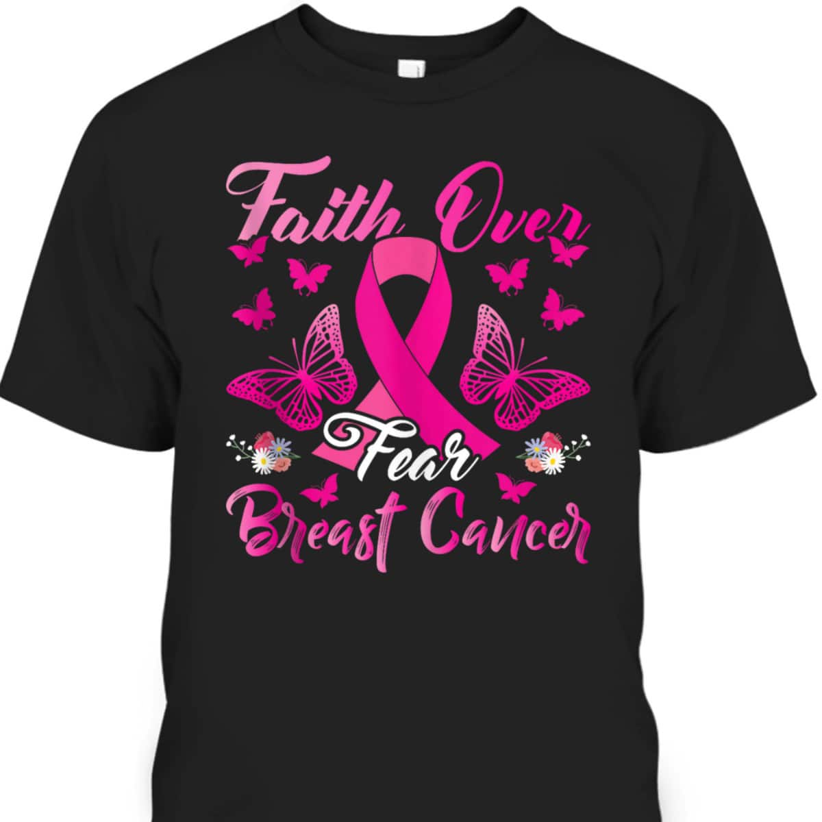 Christian Faith Over Fear T-Shirt Breast Cancer Awareness Christian Faith Over Fear T-Shirt Breast Cancer Awareness