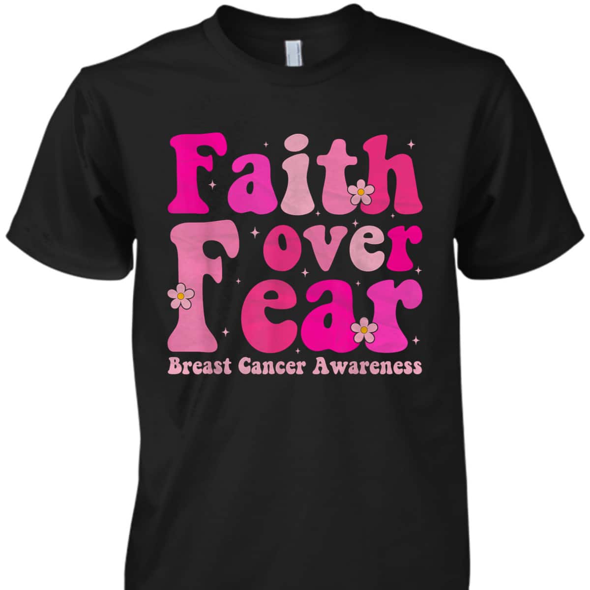 October Month Christian Faith Over Fear Breast Cancer Awareness T-Shirt October Month Christian Faith Over Fear Breast Cancer Awareness T-Shirt