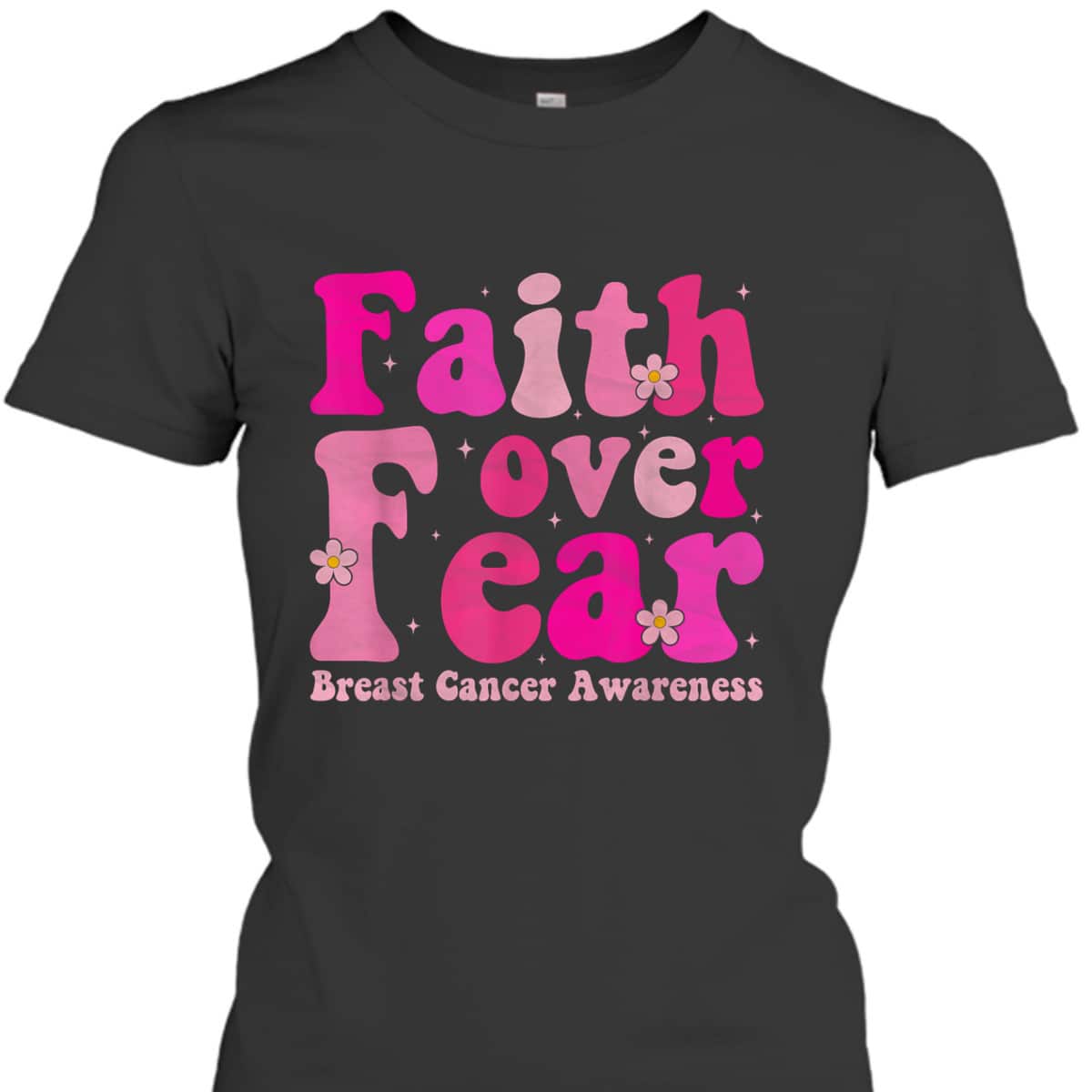 October Month Christian Faith Over Fear Breast Cancer Awareness T-Shirt October Month Christian Faith Over Fear Breast Cancer Awareness T-Shirt