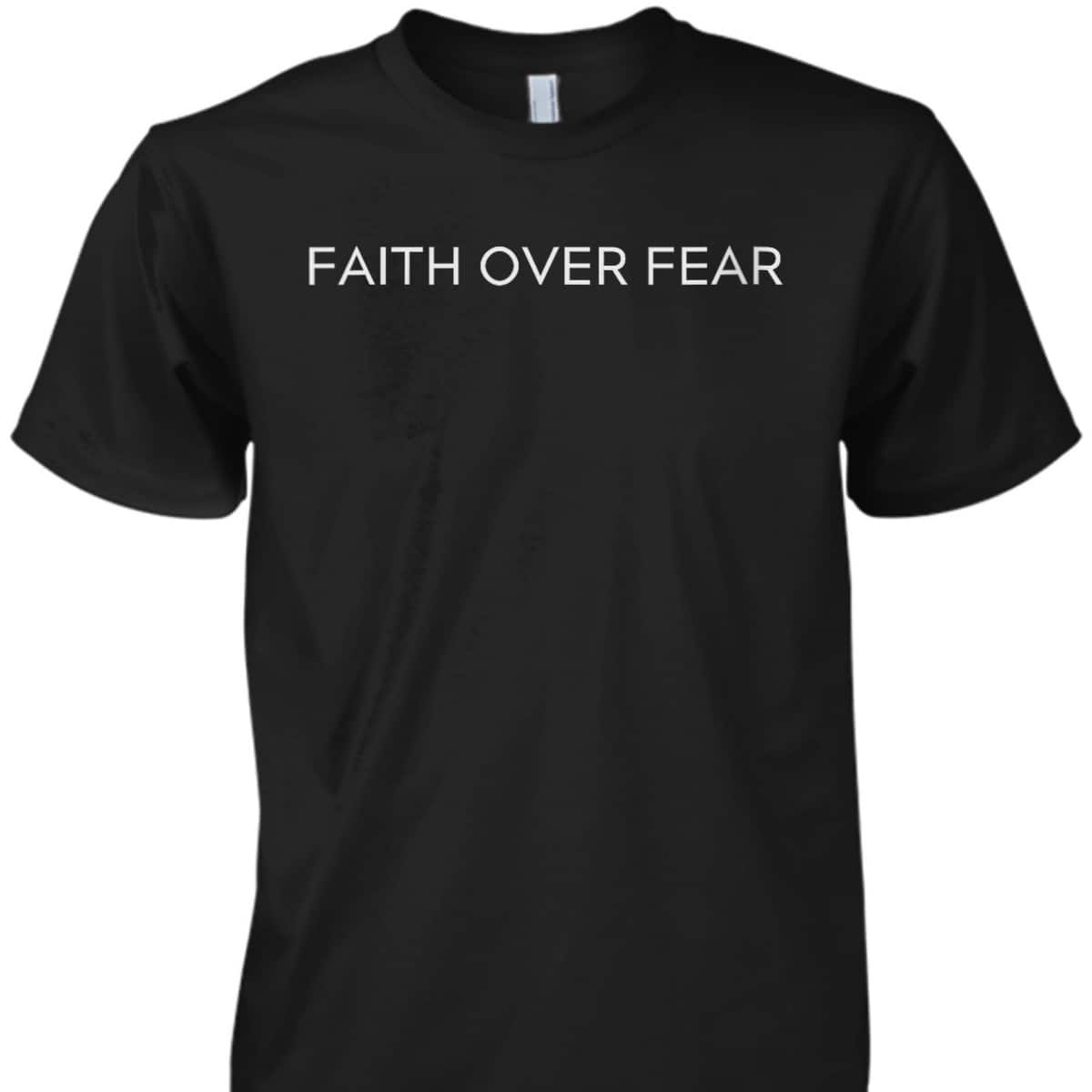 Faith Over Fear Trendy Christian Faith Saying Minimal T-Shirt Faith Over Fear Trendy Christian Faith Saying Minimal T-Shirt
