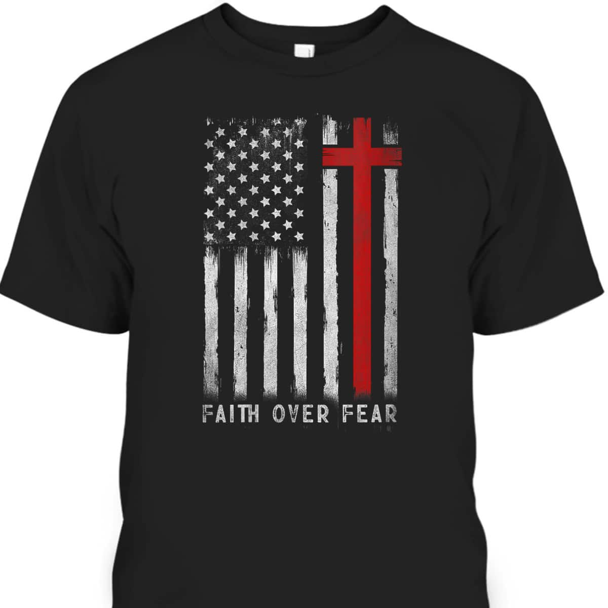 Independence Day T-Shirt 4th Of July USA Flag American Christ Faith Over Fear Christian Cross