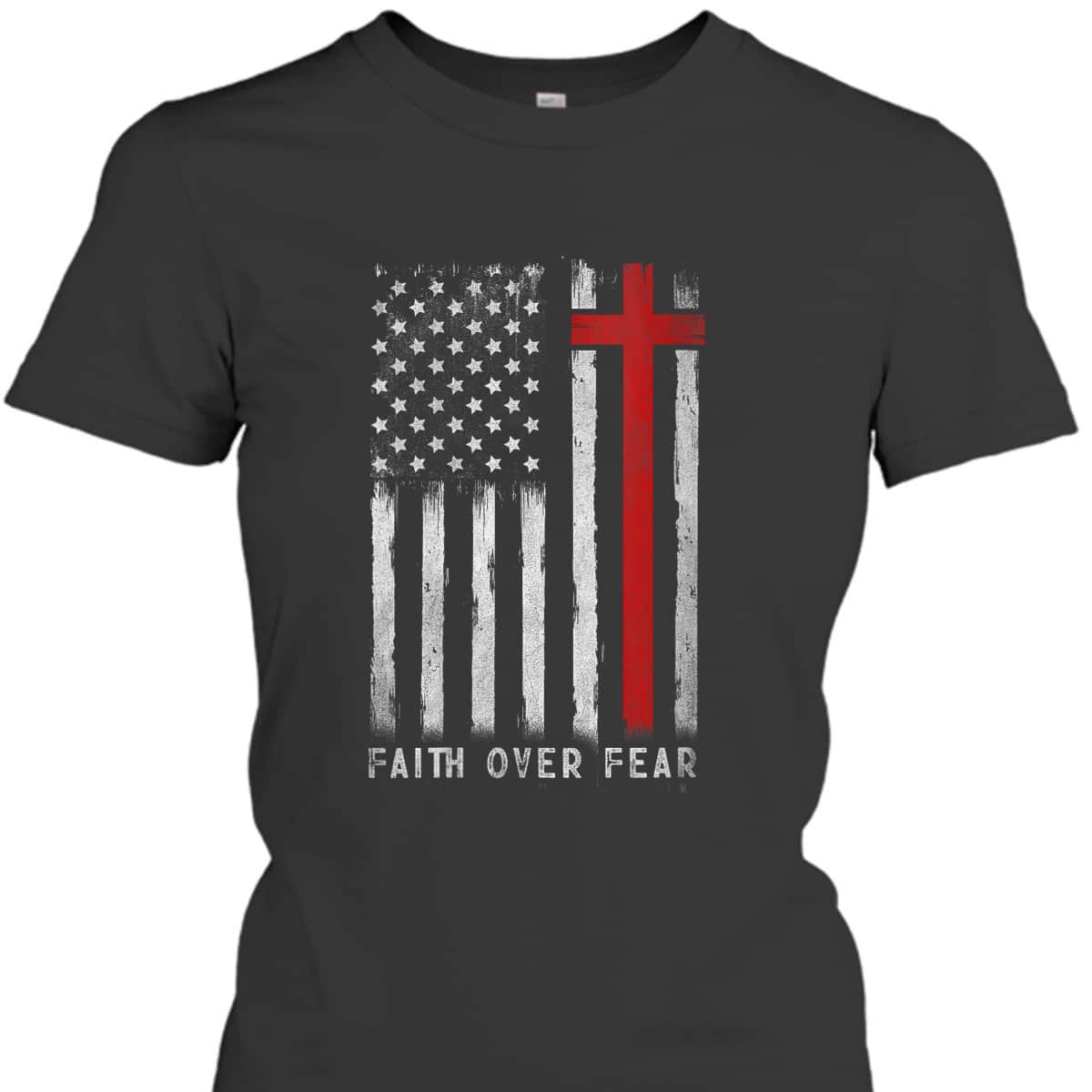 Independence Day T-Shirt 4th Of July USA Flag American Christ Faith Over Fear Christian Cross Independence Day T-Shirt 4th Of July USA Flag American Christ Faith Over Fear Christian Cross