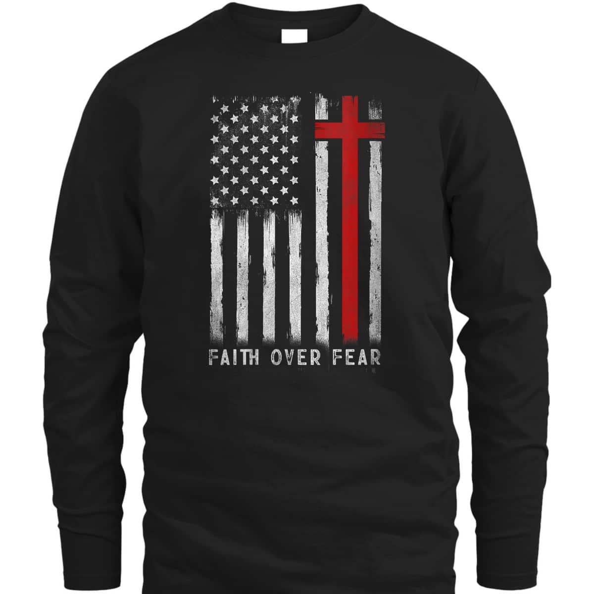 Independence Day T-Shirt 4th Of July USA Flag American Christ Faith Over Fear Christian Cross Independence Day T-Shirt 4th Of July USA Flag American Christ Faith Over Fear Christian Cross