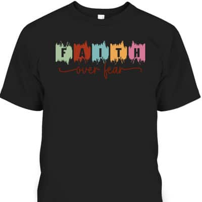 Christian Faith Over Fear Vintage Retro Religious T-Shirt