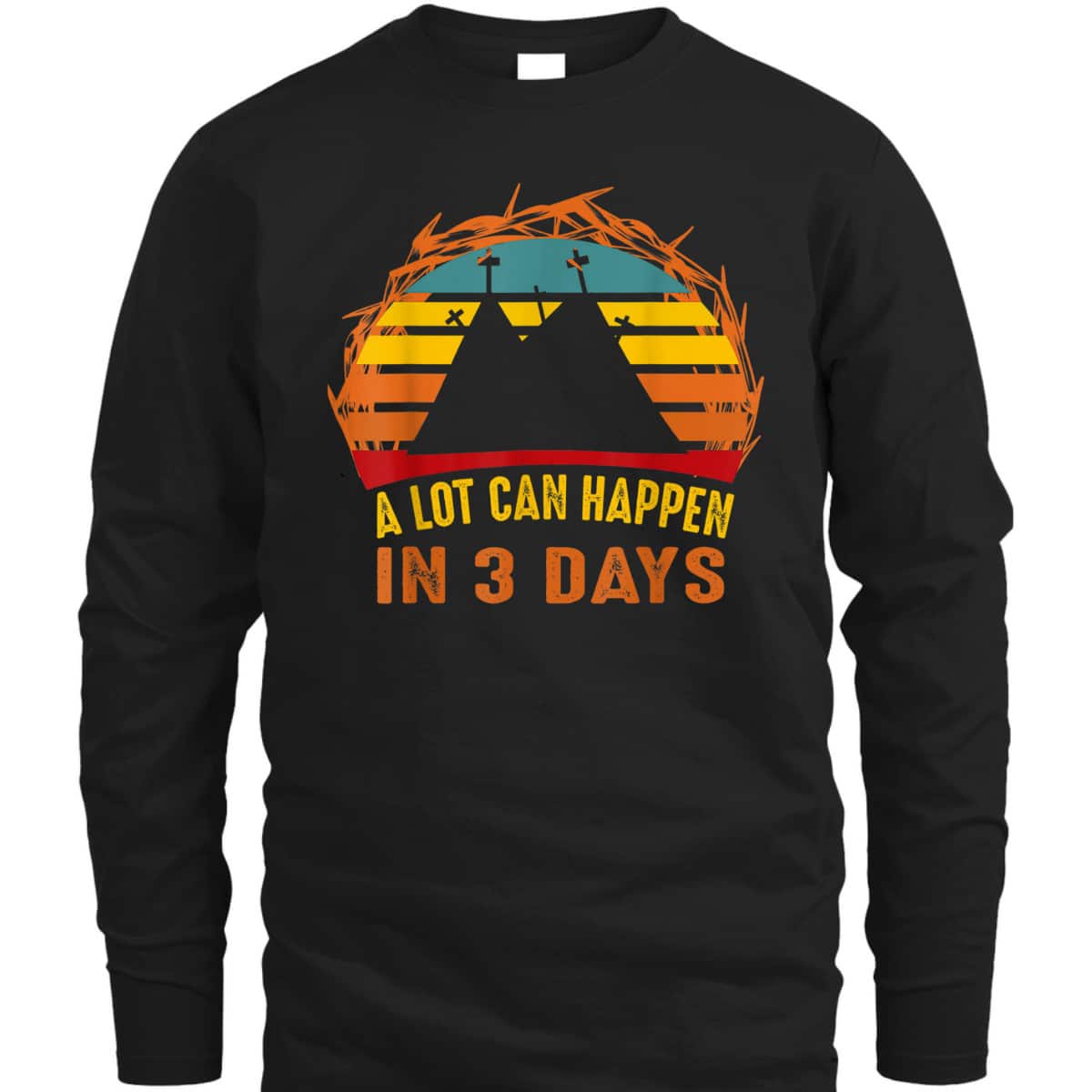 A Lot Can Happen In 3 Days Christian Easter Day T-Shirt A Lot Can Happen In 3 Days Christian Easter Day T-Shirt