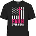 American Flag Pink Breast Cancer Awareness Faith Over Fear T-Shirt American Flag Pink Breast Cancer Awareness Faith Over Fear T-Shirt