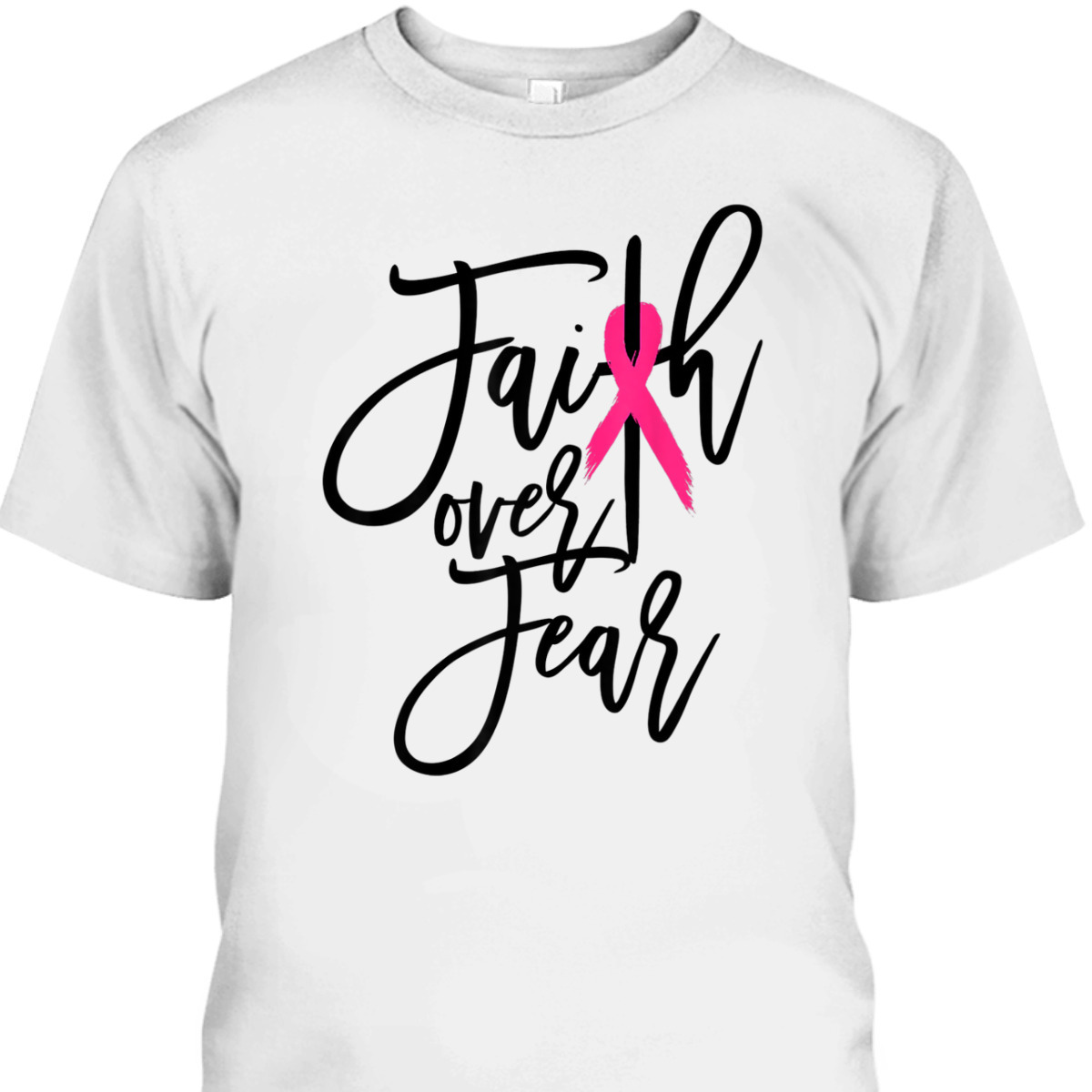 Pink Ribbon Christian Cross Faith Over Fear Breast Cancer Awareness T-Shirt