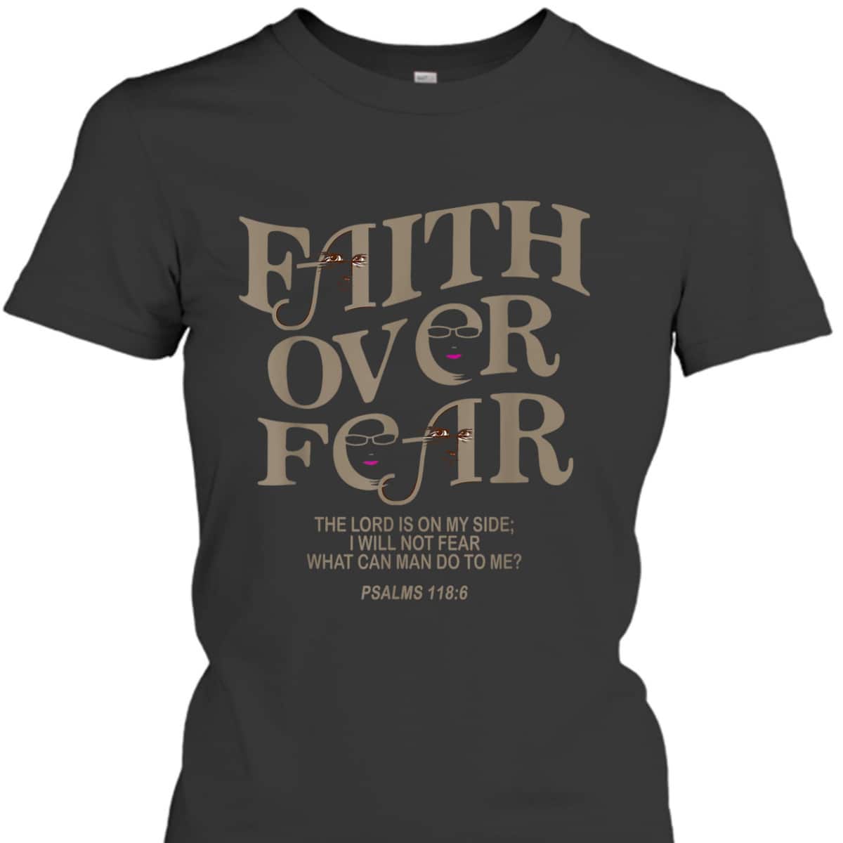 Faith Over Fear Bible Verse T-Shirt Jesus God Faith Gift Psalms 118:6 Faith Over Fear Bible Verse T-Shirt Jesus God Faith Gift Psalms 118:6
