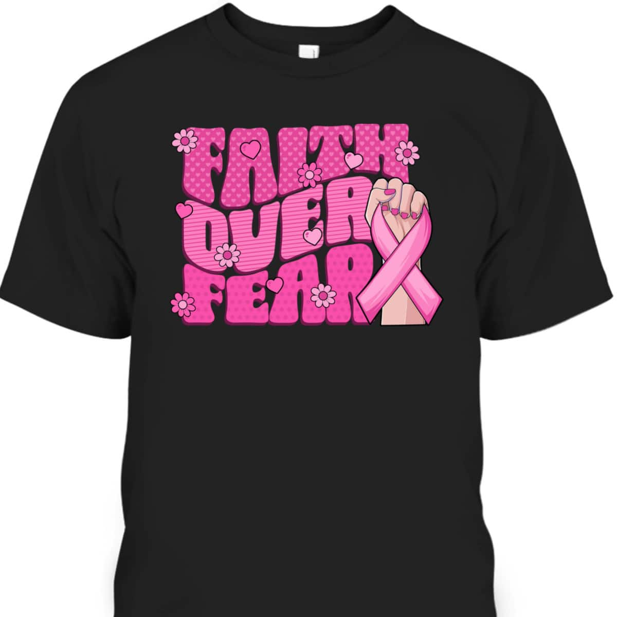 Breast Cancer Awareness Faith Over Fear Pink Ribbon T-Shirt