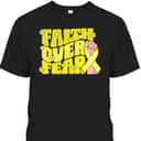 Faith Over Fear Yellow Ribbon Sarcoma Bone Cancer Awareness T-Shirt Faith Over Fear Yellow Ribbon Sarcoma Bone Cancer Awareness T-Shirt
