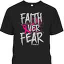 Christian Breast Cancer Faith Over Fear T-Shirt Pink Ribbon Christian Breast Cancer Faith Over Fear T-Shirt Pink Ribbon