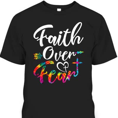 Faith Over Fear Tie Dye Lettering Christian Inspirational T-Shirt