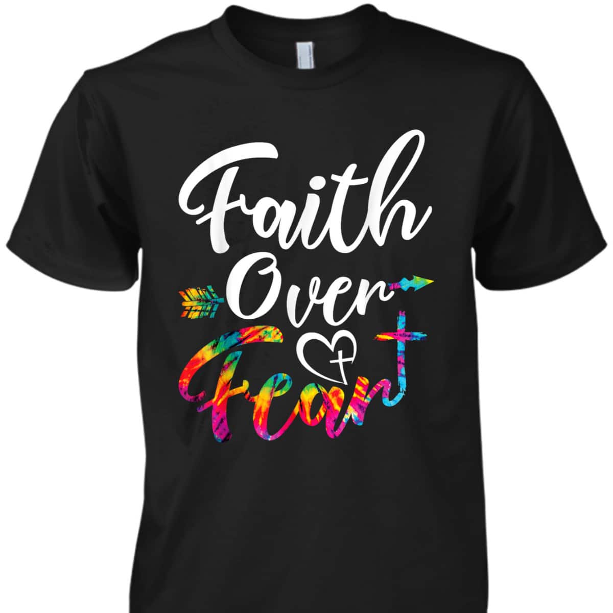 Faith Over Fear Tie Dye Lettering Christian Inspirational T-Shirt Faith Over Fear Tie Dye Lettering Christian Inspirational T-Shirt