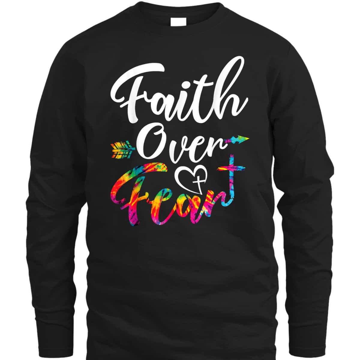 Faith Over Fear Tie Dye Lettering Christian Inspirational T-Shirt Faith Over Fear Tie Dye Lettering Christian Inspirational T-Shirt