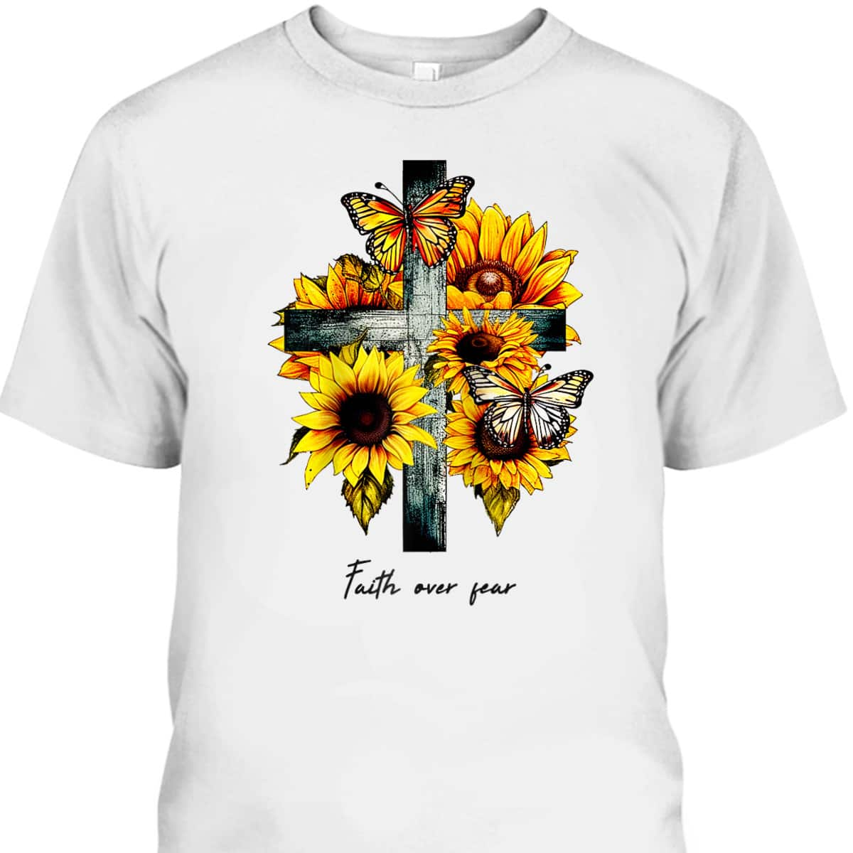 Faith Over Fear Cross Sunflowers Butterflies Christian T-Shirt