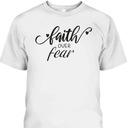 Faith Over Fear T-Shirt Christian Faith Inspirational Gift Faith Over Fear T-Shirt Christian Faith Inspirational Gift