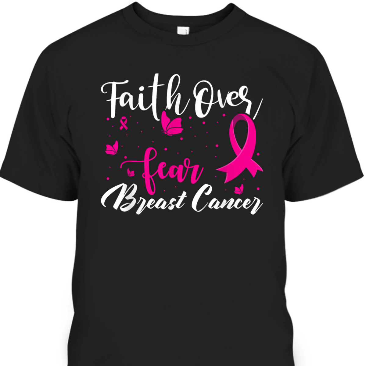 Faith Over Fear Love Breast Cancer Awareness T-Shirt