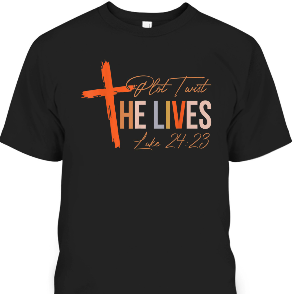 Vintage Plot Twist He Lives Cross Funny Christian Easter Day T-Shirt Luke 24:23