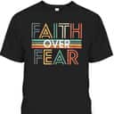 Jesus Christ Cross Faith Over Fear Quote Saying Christian T-Shirt