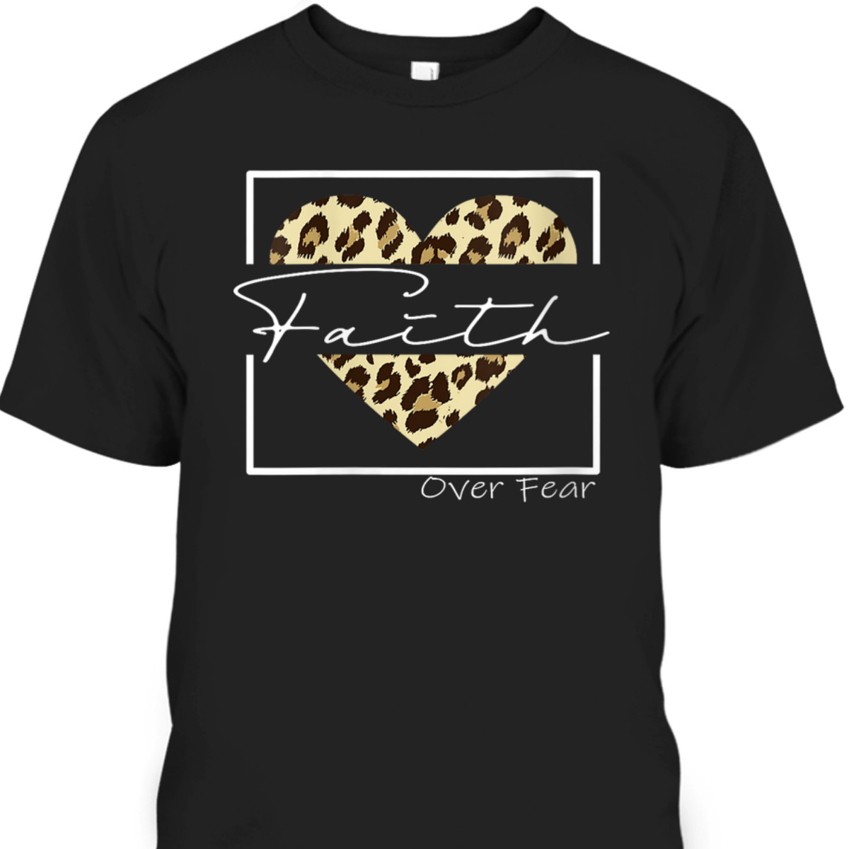 Jesus Christ Faith Over Fear Bible Verse Quote Leopard Christian T-Shirt Jesus Christ Faith Over Fear Bible Verse Quote Leopard Christian T-Shirt