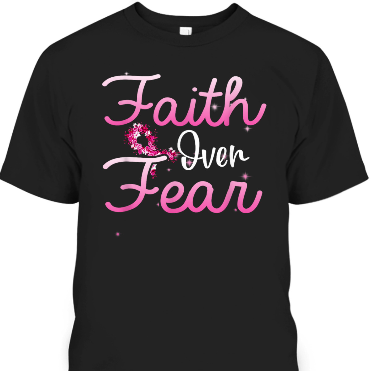 Christian Faith Over Fear Breast Cancer Survivor T-Shirt