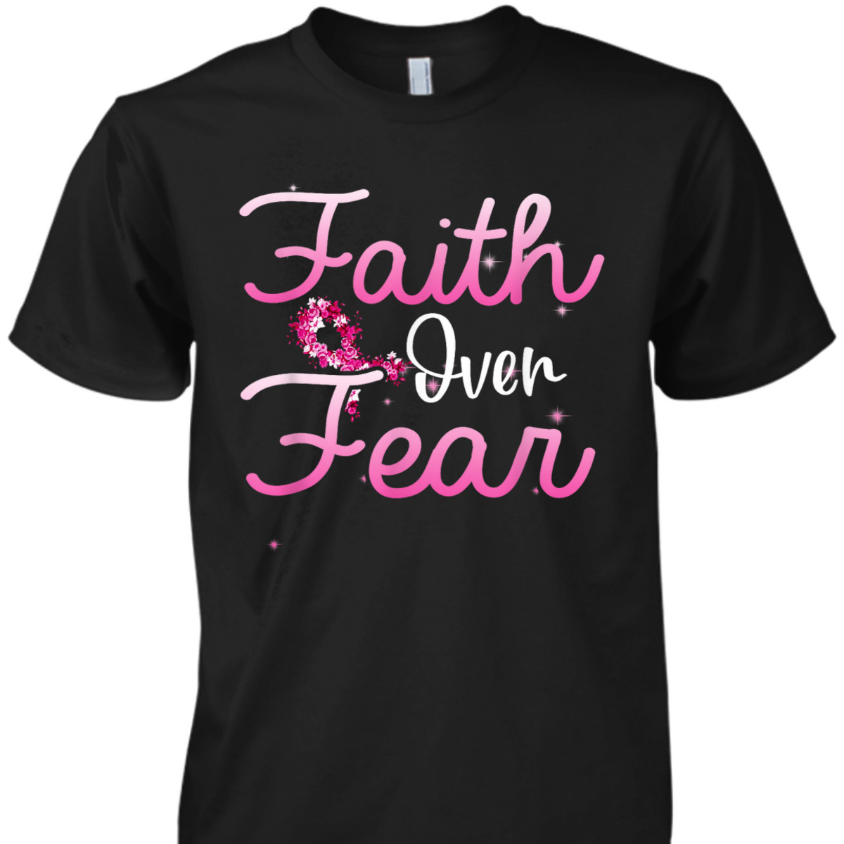 Christian Faith Over Fear Breast Cancer Survivor T-Shirt Christian Faith Over Fear Breast Cancer Survivor T-Shirt