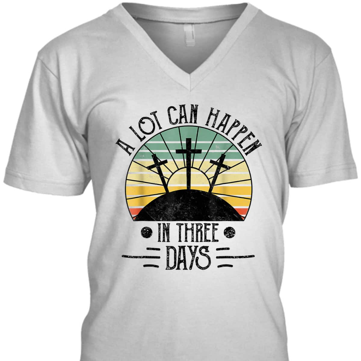A Lot Can Happen In Three Days Christians Easter Day Religious T-Shirt A Lot Can Happen In Three Days Christians Easter Day Religious T-Shirt