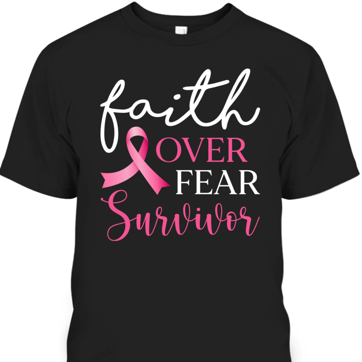 Faith Over Fear Survivor Pink Ribbon Breast Cancer Warrior T-Shirt