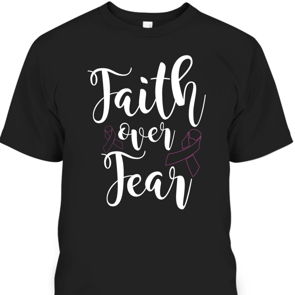 Christian Faith Over Fear Cancer Awareness T-Shirt