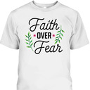 Faith Over Fear T-Shirt Floral Christian Religion Gift Faith Over Fear T-Shirt Floral Christian Religion Gift