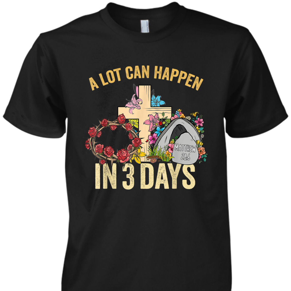 A Lot Can Happen In 3 Days Floral Retro Vintage Easter Day T-Shirt A Lot Can Happen In 3 Days Floral Retro Vintage Easter Day T-Shirt