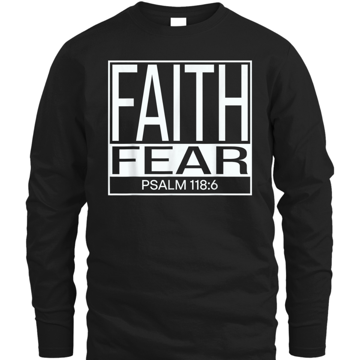 Faith Fear Psalm 118:6 Bible Verse Christian T-Shirt Faith Fear Psalm 118:6 Bible Verse Christian T-Shirt
